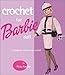 Crochet for Barbie Doll: 75 Delightful Creations to Crochet by 