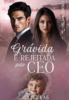 Livro Grávida e Rejeitada pelo CEO (BLACK ROOM Livro 1)