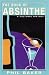 The Book of Absinthe: A Cultural History by Phil Baker