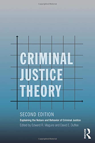 Criminal Justice Theory: Explaining the Nature and Behavior of Criminal Justice (Criminology and Justice Studies) - Image 10