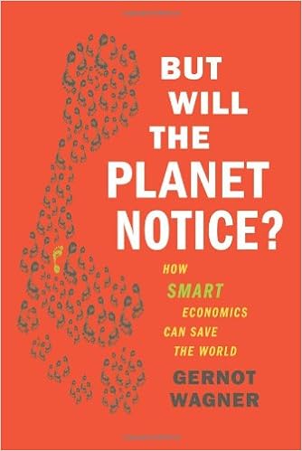 But Will The Planet Notice How Smart Economics Can Save The World Wagner Gernot Amazon Com Books