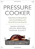 Pressure Cooker: Why Home Cooking Won't Solve Our Problems and What We Can Do About It