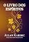 Livro O Livro dos Espíritos: Os Fundamentos da Doutrina Espírita