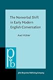 The Nonverbal Shift in Early Modern English Conversation, Hübler, Axel, 9027253978