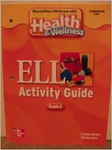 ELL Activity Guide (Macmillan/McGraw-Hill Health ...