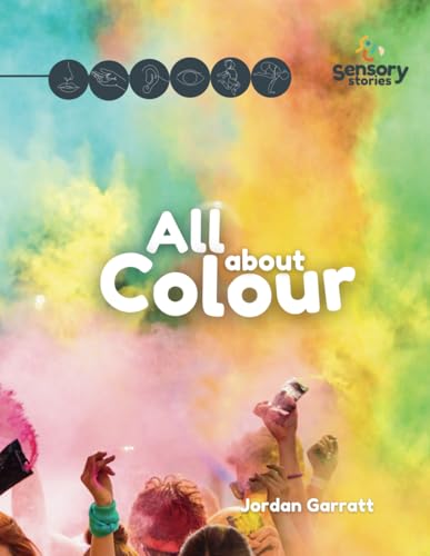 All About Colour: A Sensory Story (Sensory Curriculum Sensory Stories)