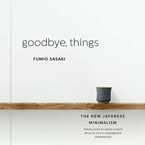 Goodbye, Things: The New Japanese Minimalism MP3 CD – Unabridged, 11 April 2017