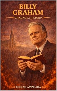 Livro Billy Graham: Chamas da História: Avivalistas que transformaram o mundo