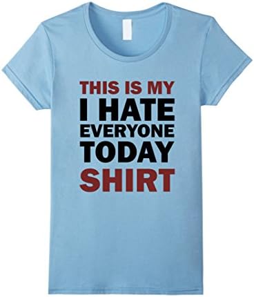 Women's I Hate Everyone Today Shirt Funny XL Baby Blue
