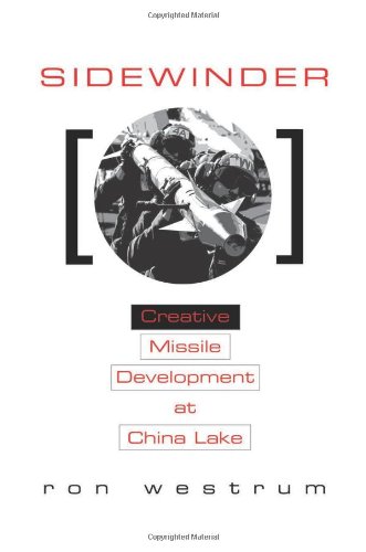 Sidewinder: Creative Missile Development at China Lake by Ron Westrum