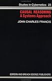 Casual Reasoning : A Systems Approach, Francis, John Charles, 2881248543