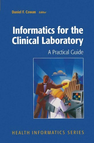 Download Informatics for the Clinical Laboratory: A Practical Guide for the Pathologist (Health Informatics) Download Informatics for the Clinical Laboratory: A Practical Guide for the Pathologist (Health Informatics)