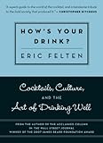How's Your Drink?: Cocktails, Culture, and the Art of Drinking Well cover