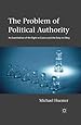 The Problem of Political Authority: An Examination of the Right to Coerce and the Duty to Obey