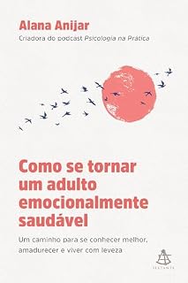Livro Como se tornar um adulto emocionalmente saudável: Um caminho para se conhecer melhor, amadurecer e viver com leveza