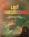 Lost Transmissions: The Secret History of Science Fiction and Fantasy by Desirina Boskovich, Jeff VanderMeer