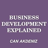 Business Development Explained: MBA Fundamentals, Book 8