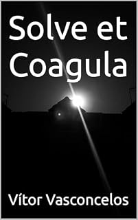 Livro Solve et Coagula (Trilogia Alquímica Livro 1)