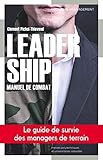 LEADERSHIP MANUEL DE COMBAT: LE GUIDE DE SURVIE DES MANAGERS DE TERRAIN (P U POLYTEC ROM) by 