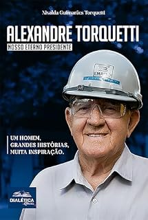 Livro Alexandre Torquetti: um homem, grandes histórias, muita inspiração