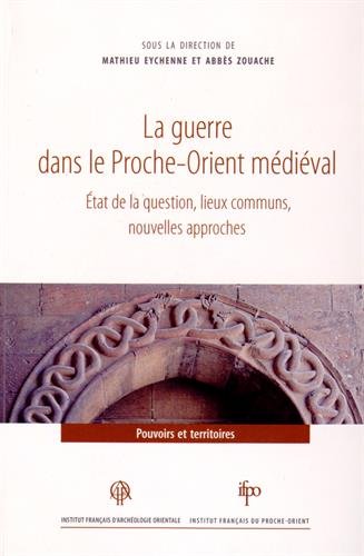 La  guerre dans le Proche-Orient médiéval