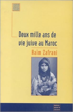 Amazon Fr Deux Mille Ans De Vie Juive Au Maroc Histoire Et Culture Religion Et Magie Zafrani Haim Livres