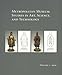 Metropolitan Museum Studies in Art, Science, and Technology, Volume 1, 2010 by