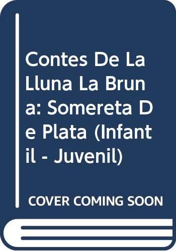 Contes De La Lluna La Bruna Nº 37 Somereta De Plata Infantil Juvenil Contes De La Lluna La Bruna Edicio En Rustica Catalan Edition Rodriguez Almodovar Antonio Torrecilla Puebla