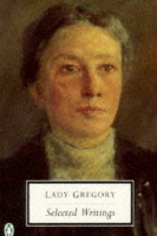 Lady Gregory: Selected Writings (Penguin Twentieth Century Classics) by Gregory (1996-03-01) by (Paperback)