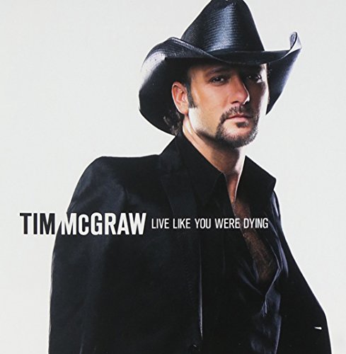 Tim Mcgraw - Tim Mcgraw Live Like You Were Dying - Zortam Music