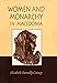 Women and Monarchy in Macedonia (Oklahoma Series in Classical Culture) by Elizabeth Donnelly Carney