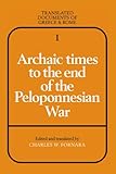Archaic Times to the End of the Peloponnesian War (Translated Documents of Greece and Rome) by