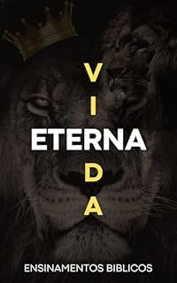 Livro Vida Eterna: Os Principais Ensinamentos da Bíblia: Este livro serve como um guia para aqueles que desejam entender os ensinamentos essenciais da Bíblia de maneira clara e acessível!