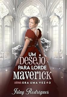 Livro Um desejo para lorde Maverick (Era uma vez Livro 3)