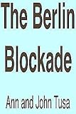 Front cover for the book The Berlin Blockade by Ann Tusa