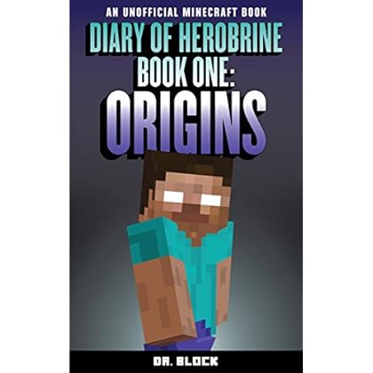 Diary of Herobrine: Origins (an unofficial Minecraft book) (The Herobrine Story Book 1) Diary of Herobrine: Origins (an unofficial Minecraft book) (The Herobrine Story Book 1)