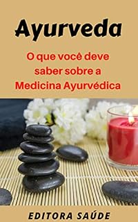 Ayurveda: O que você deve saber sobre a Medicina Ayurvédica