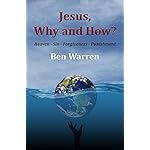 Jesus, Why and How?: Heaven-Sin-Forgiveness-Punishment