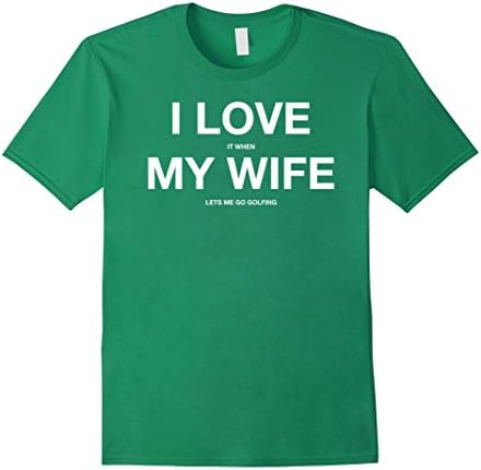 Mens I Love it When MY Wife Lets Me Go GOLFING Funny Slogan Shirt Large Kelly Green