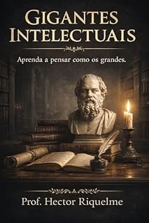 Livro GIGANTES INTELECTUAIS : Aprenda Pensar como os Grandes.