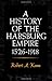 A History of the Habsburg Empire, 1526-1918