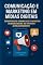 Livro Estratégias de Comunicação e Marketing em Redes Sociais: Do Conteúdo ao Relacionamento: Comunicação e Marketing em Mídias Digitais - Marketing e Comunicação Integrada nas Mídias Digitais