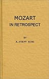 Mozart in Retrospect : Studies in Criticism and Bibliography, King, Alexander H., 0837187605