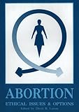 Abortion : Ethical Issues and Options, , 1881127001