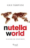 Nutella World: 50 Years of Innovation Nutella World: 50 Years of Innovation
