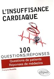 L' insuffisance cardiaque en 100 questions-réponses