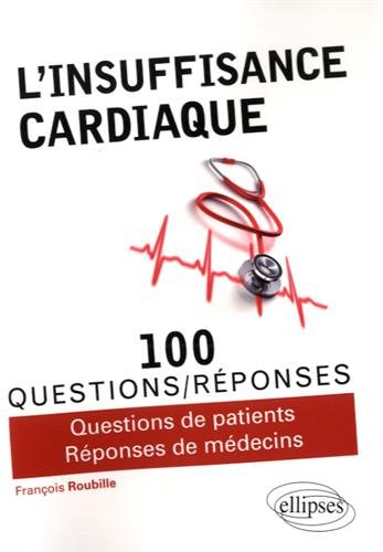 L' insuffisance cardiaque en 100 questions-réponses