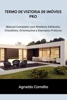 Livro TERMO DE VISTORIA DE IMÓVEIS PRO: Manual completo com modelos editáveis, checklists, orientações e exemplos práticos