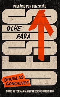 Livro Olhe para Jesus : Como se tornar mais parecido com Cristo