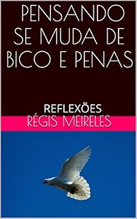 Livro PENSANDO SE MUDA DE BICO E PENAS: Reflexões